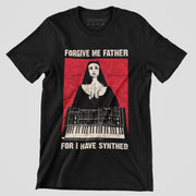 Forgive Me Father For I Have Synthed T-Shirt
