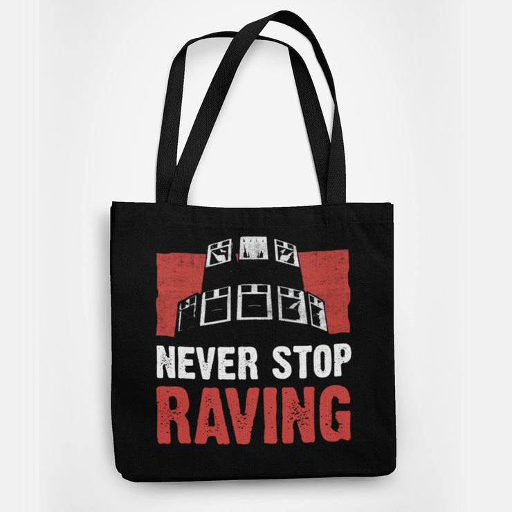 Never Stop Raving Tote Bag